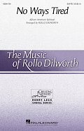 No Ways Tired (arr. Rollo Dilworth)