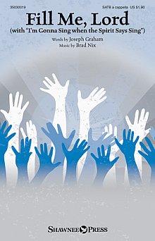 Fill Me, Lord (With "I'm Gonna Sing When The Spirit Says Sing") 