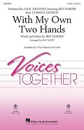 With My Own Two Hands (from Curious George) (arr. Mac Huff)