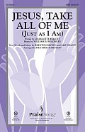 Jesus Take All Of Me (Just As I Am)