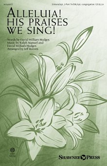 Alleluia! His Praises We Sing! (arr. Jeff Reeves) 