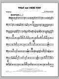 What Am I Here For? - Trombone 1