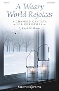 A Weary World Rejoices (A Chamber Cantata For Christmas)