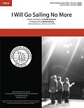 I Will Go Sailing No More (arr. Richard Hasty)