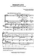 Perhaps Love (arr. Audrey Snyder)