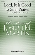 Lord, It Is Good To Sing Praise!