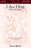 I Am Here (You're Not Alone)