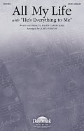 All My Life (with "He's Everything To Me") (arr. John Purifoy)