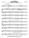 Isle Of Blue (based on the chord changes to "Blue Bossa") - 1st Trombone