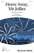 Heave Away, Me Jollies (arr. Ryan O'Connell)