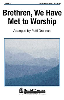 Brethren, We Have Met To Worship 