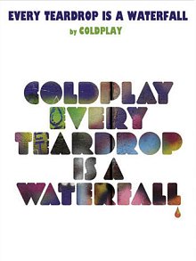 Every Teardrop Is A Waterfall 