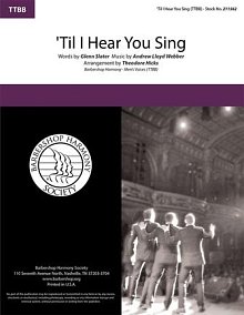 'Til I Hear You Sing (from Love Never Dies) (arr. Theodore Hicks) 