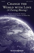 Change The World With Love (A Parting Blessing)