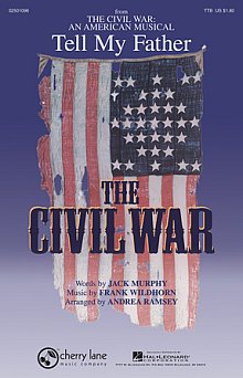 Tell My Father (from The Civil War: An American Musical) (arr. Andrea Ramsey) 