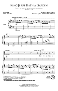 King Jesus Hath A Garden (arr. John Leavitt)