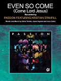 Even So Come (Come Lord Jesus) (feat. Kristian Stanfill)
