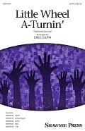 Little Wheel A-Turnin' (arr. Greg Gilpin)
