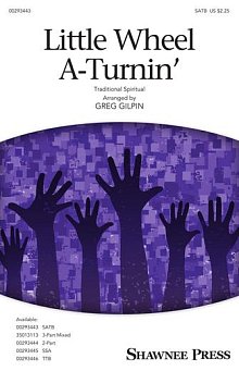 Little Wheel A-Turnin' (arr. Greg Gilpin) 
