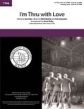 I'm Thru With Love (arr. Kevin Keller)