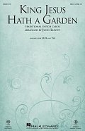 King Jesus Hath A Garden (arr. John Leavitt)