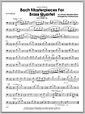 Bach Masterpieces For Brass Quartet - 1st Trombone