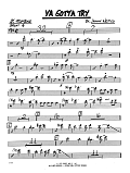 Ya Gotta Try - 1st Trombone