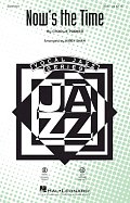 Now's The Time (arr. Kirby Shaw)