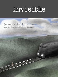 Invisible (from How We React And How We Recover) 