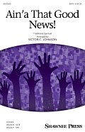 Ain'a That Good News! (arr. Victor C. Johnson)