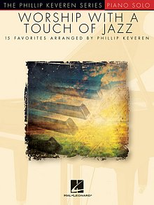 All The Earth Will Sing Your Praises [Jazz version] (arr. Phillip Keveren) 