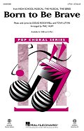 Born To Be Brave (from High School Musical: The Musical: The Series) (arr. Mac Huff)