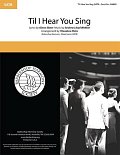 'Til I Hear You Sing (from Love Never Dies) (arr. Theodore Hicks)