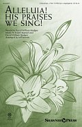 Alleluia! His Praises We Sing! (arr. Jeff Reeves)